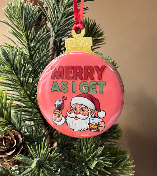 Merry as I get fun Christmas ornament. 2.25”